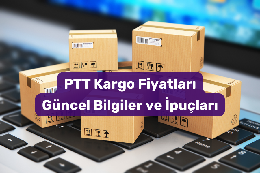 PTT Kargo Fiyatları 2025 – Güncel Bilgiler ve İpuçları
